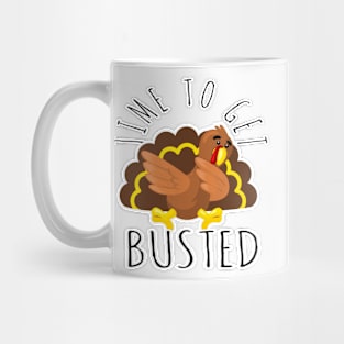 Time To Get Busted Funny Thanksgiving Day Mug